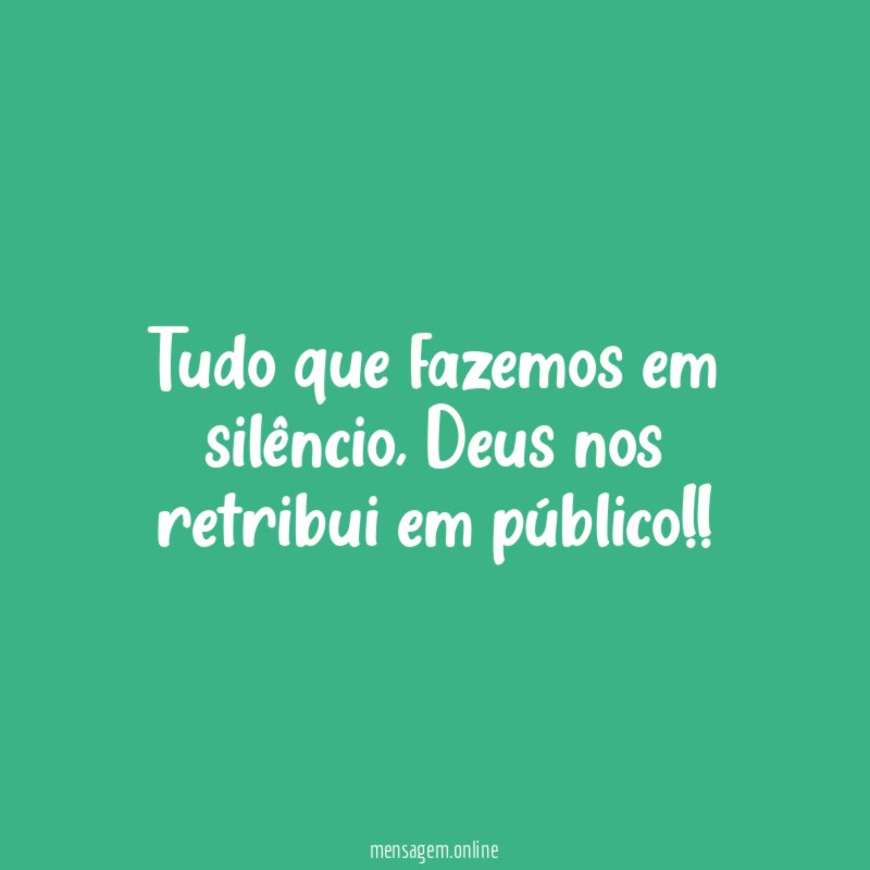 Tudo que fazemos em silêncio