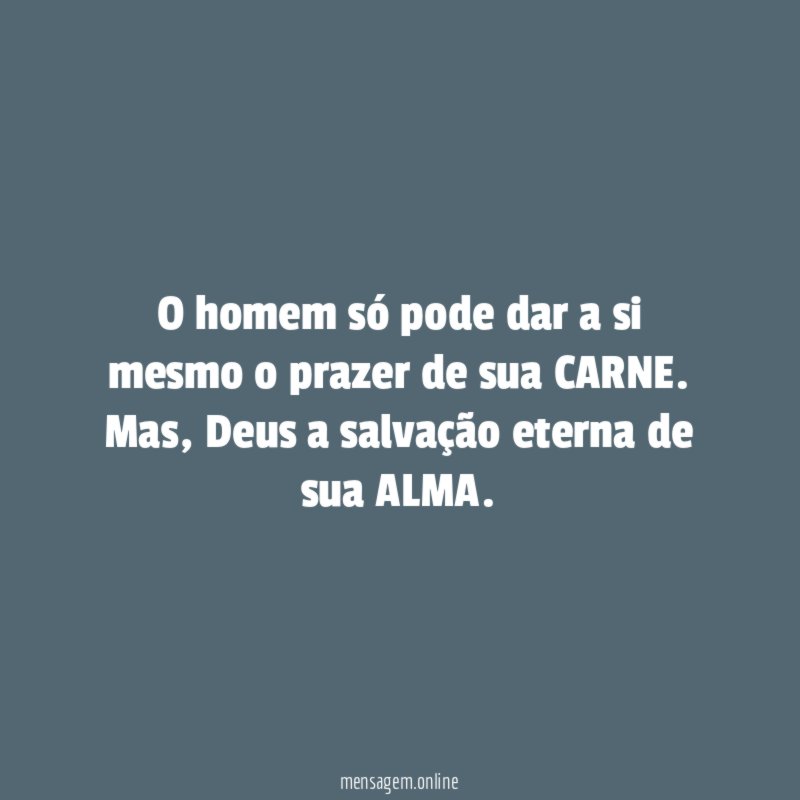 O homem só pode dar a si mesmo