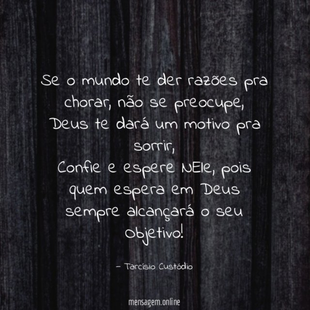 Se o mundo te der razões pra chorar