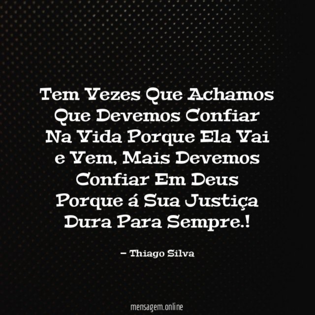 Tem Vezes Que Achamos Que Devemos Confiar Na