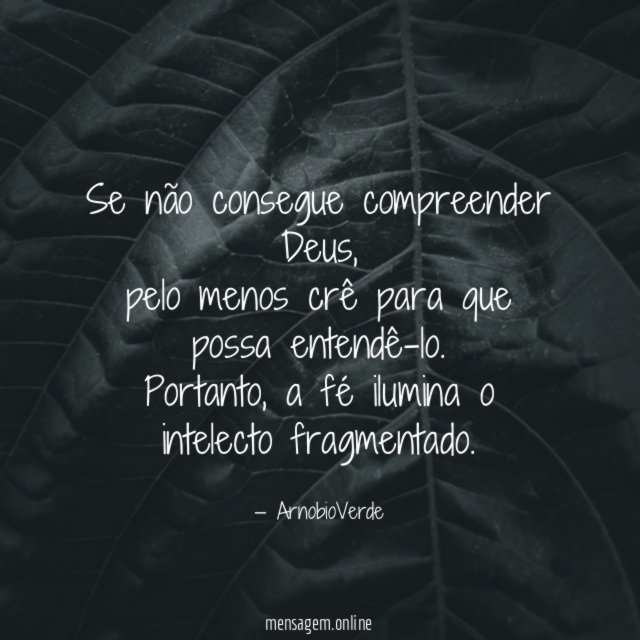 Se não consegue compreender Deus