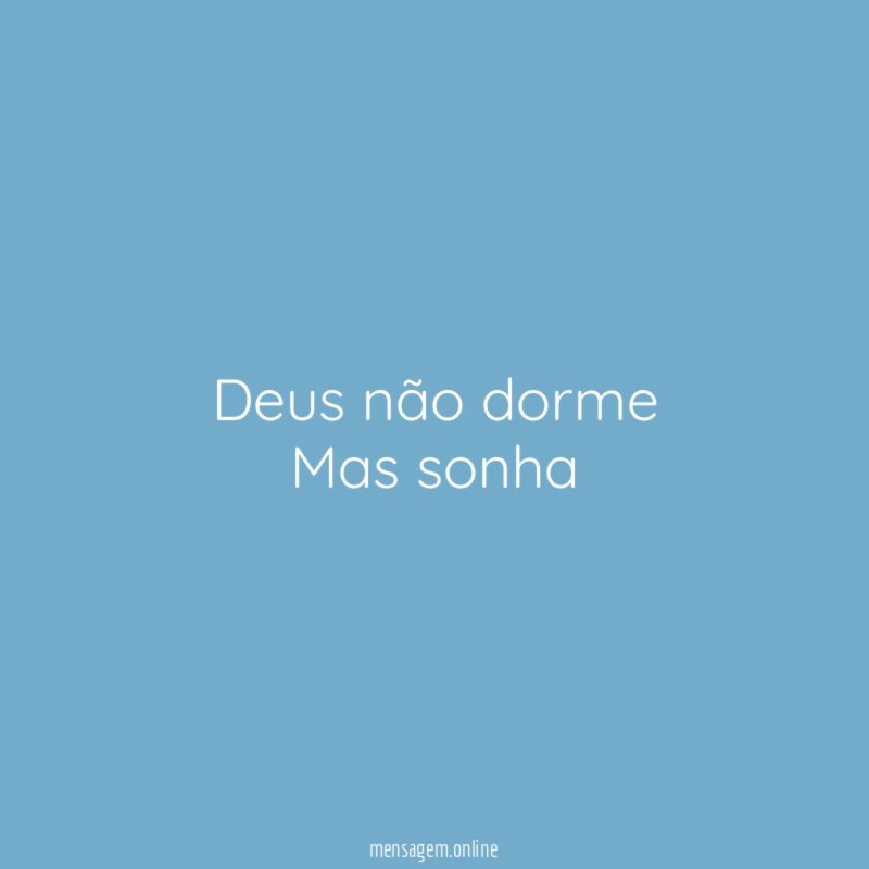 Deus não dorme Mas sonha"