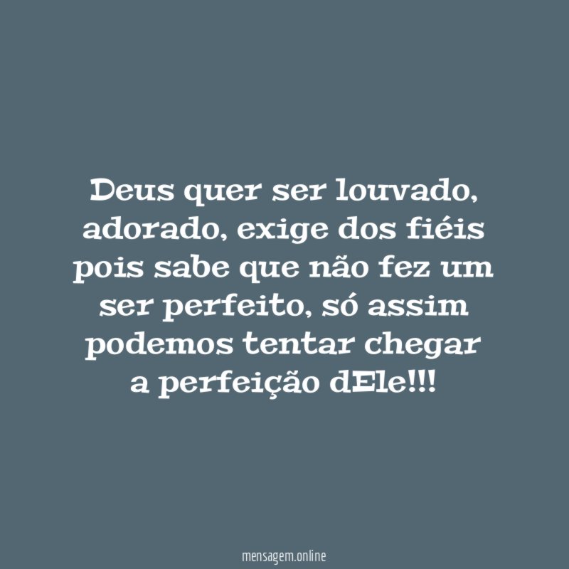 Deus quer ser louvado