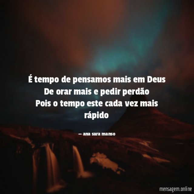 É tempo de pensamos mais em Deus De orar