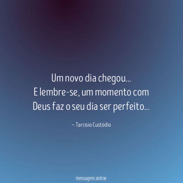 Um novo dia chegou