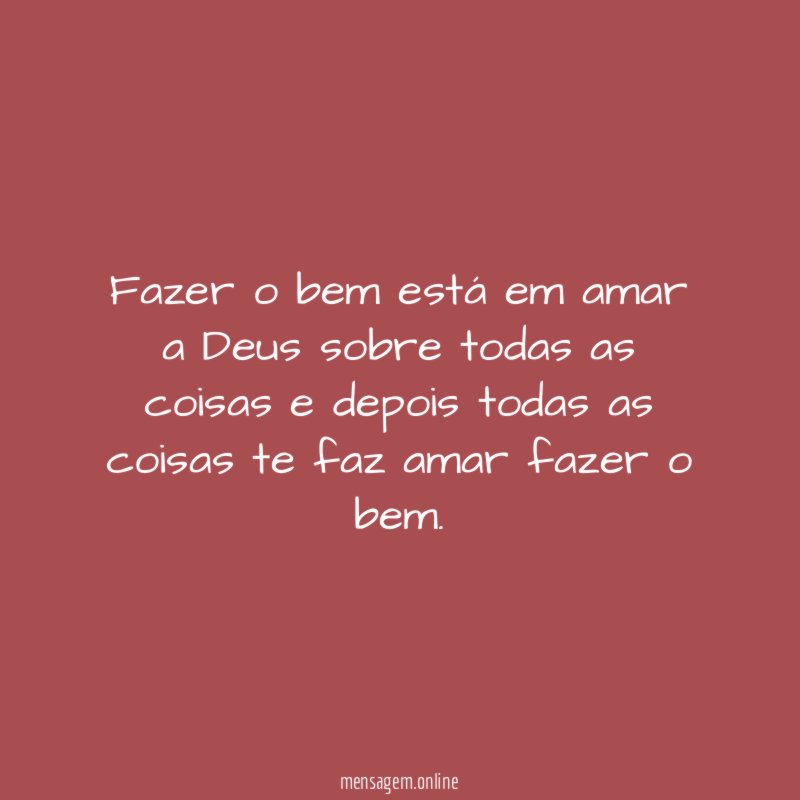 Fazer o bem está em amar a Deus
