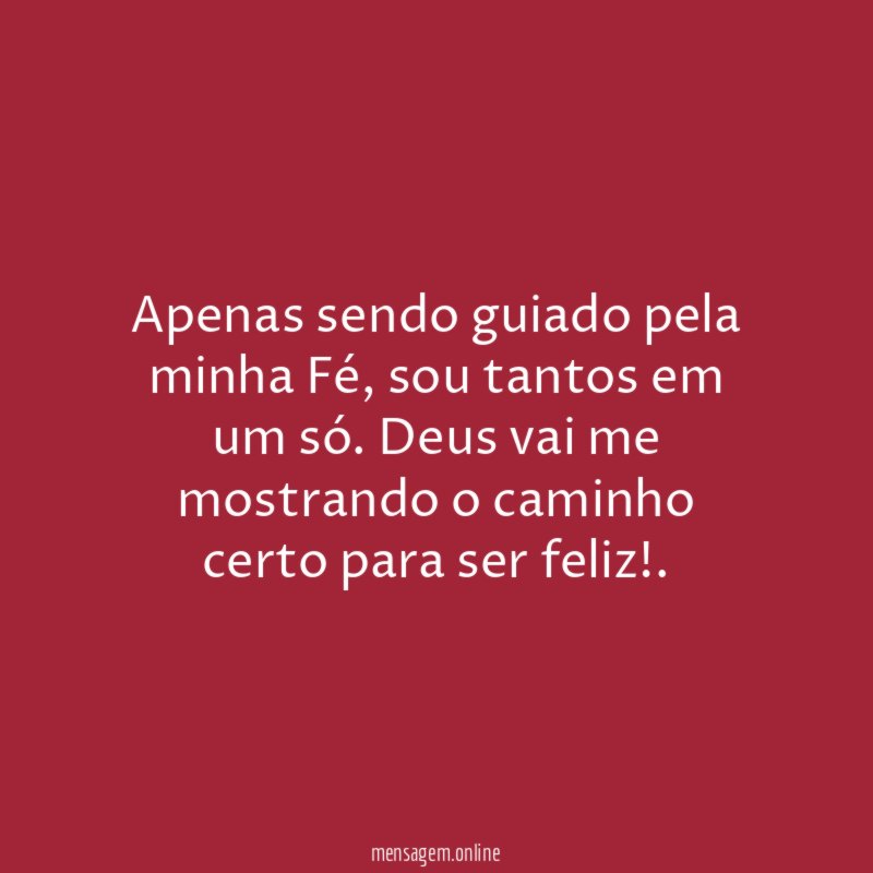 Apenas sendo guiado pela minha Fé