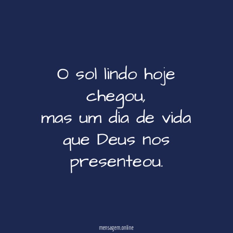 O sol lindo hoje chegou