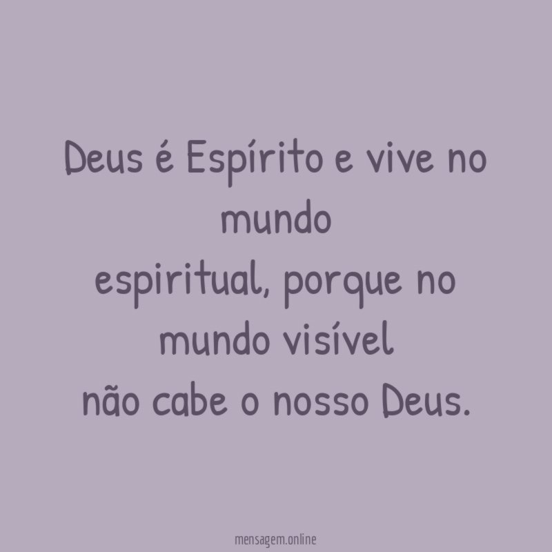 Deus é Espírito e vive no mundo espiritual