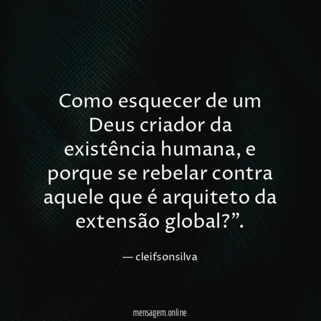 Como esquecer de um Deus criador da existência humana
