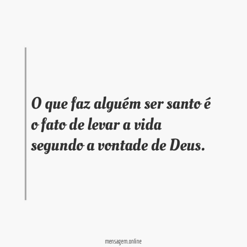O que faz alguém ser santo é