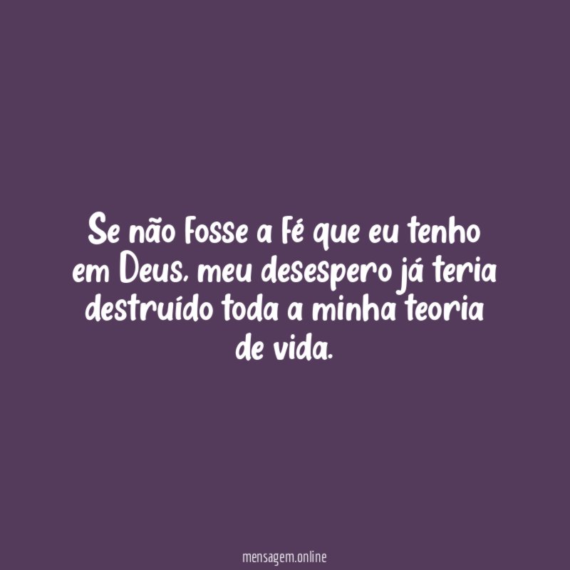 Se não fosse a fé que eu tenho em Deus