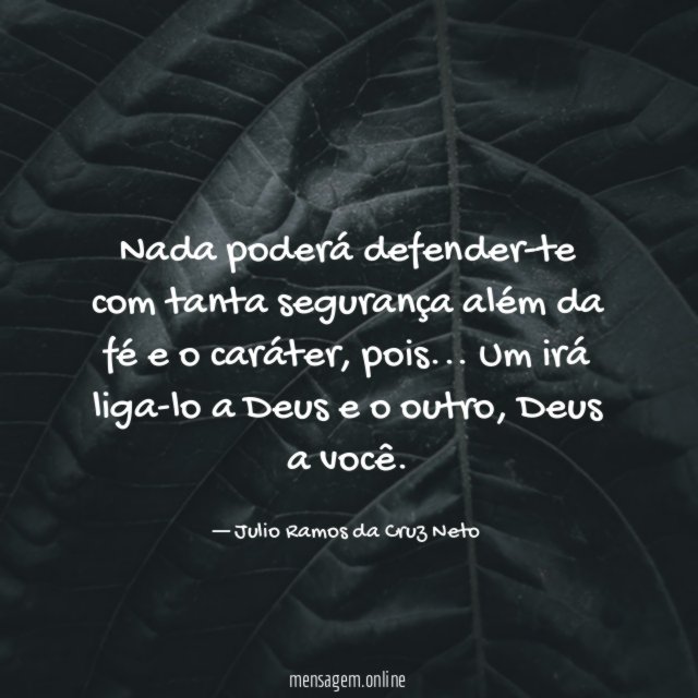 Nada poderá defender-te com tanta segurança além da