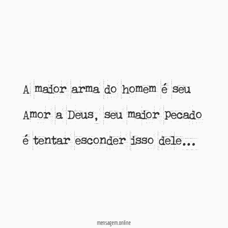 A maior arma do homem é seu Amor a Deus