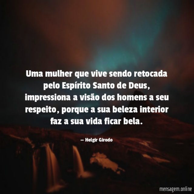 Uma mulher que vive sendo retocada pelo Espírito Santo de Deus