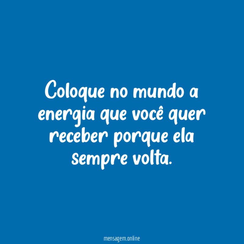 Mande só energias boas