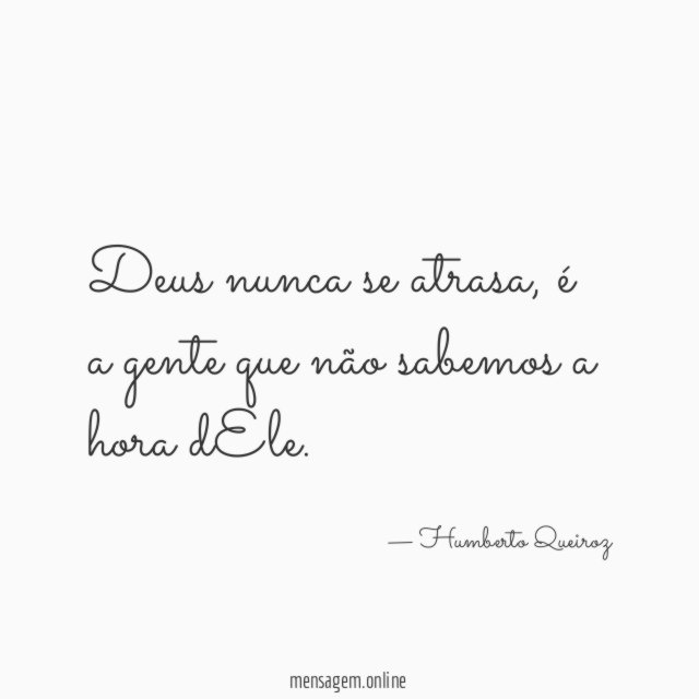 Deus nunca se atrasa