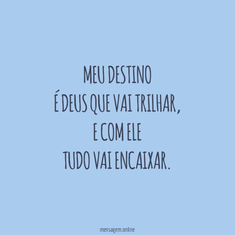 Meu destino É Deus que vai trilhar