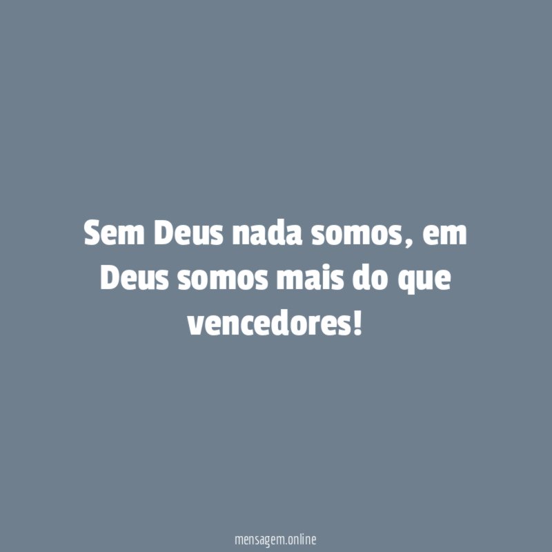 Sem Deus nada somos