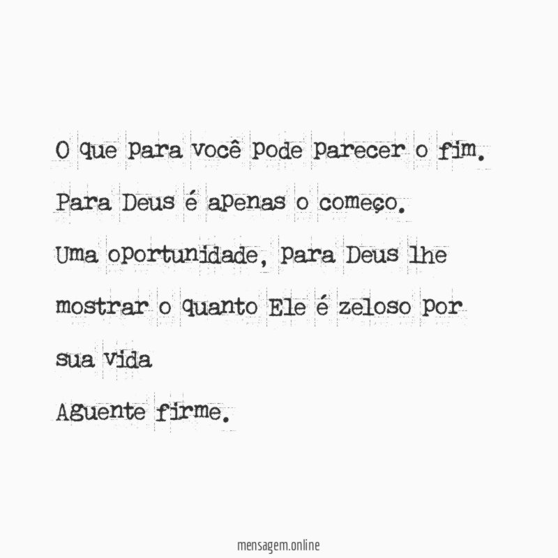 O que para você pode parecer o fim