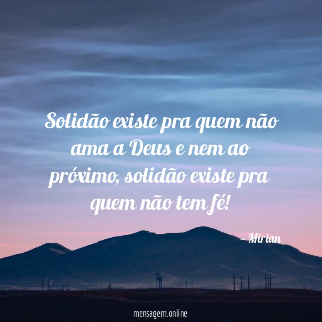 Solidão existe pra quem não ama a Deus