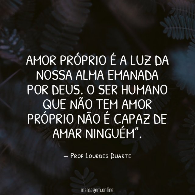 Amor próprio é a luz da nossa alma emanada por Deus