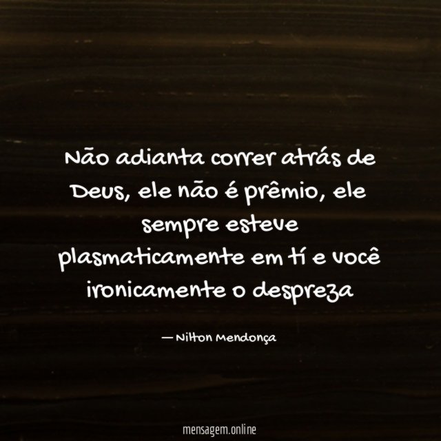 Não adianta correr atrás de Deus
