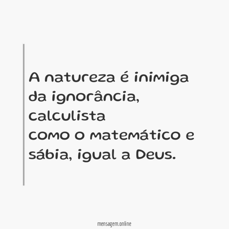 A natureza é inimiga da ignorância