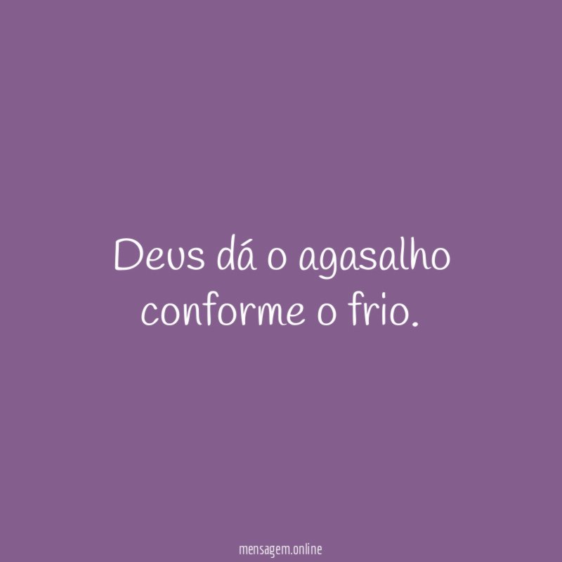 Deus dá o agasalho conforme o frio