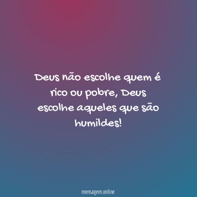 Deus não escolhe quem é rico ou pobre