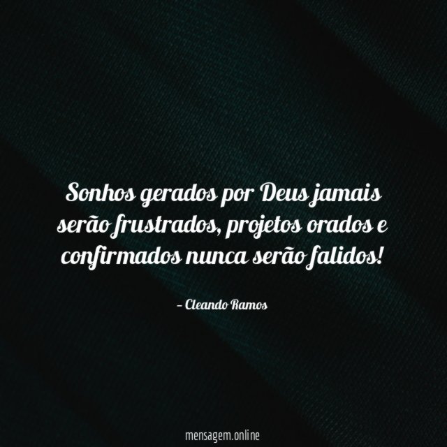 Sonhos gerados por Deus jamais serão frustrados