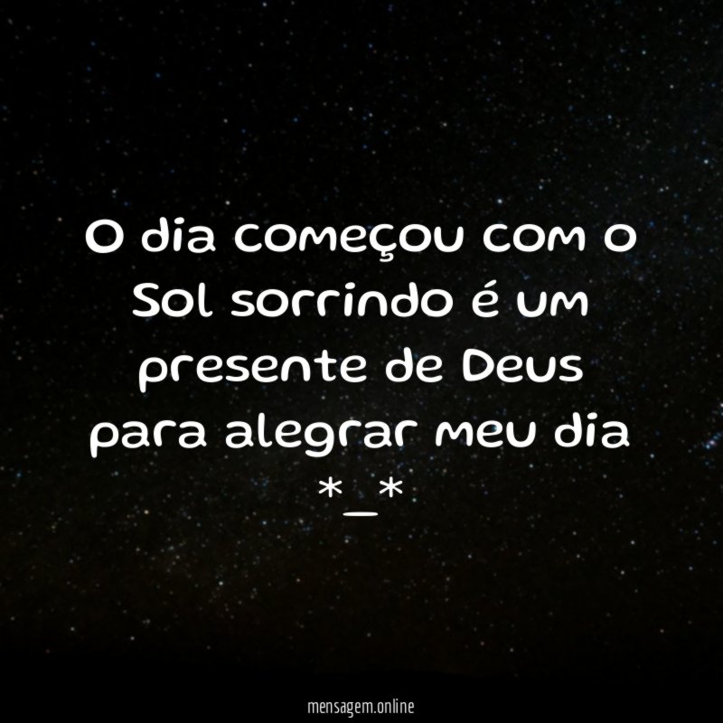 O dia começou com o Sol sorrindo é