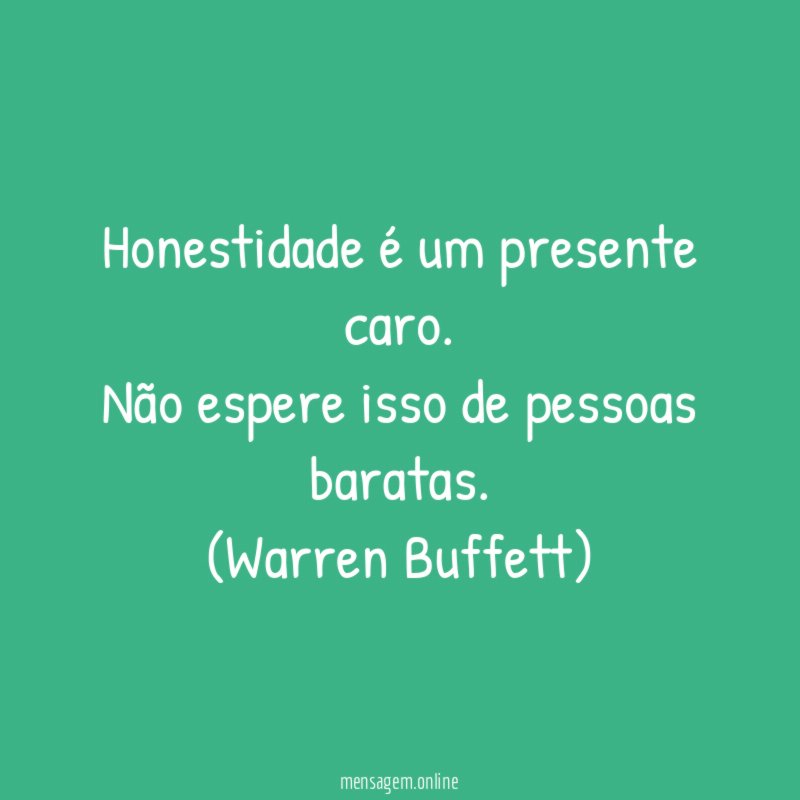 Honestidade é um presente caro