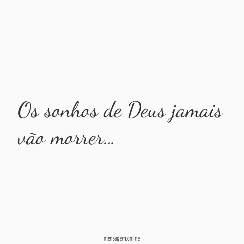 Os sonhos de Deus jamais vão morrer