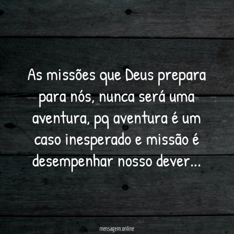 As missões que Deus prepara para nós