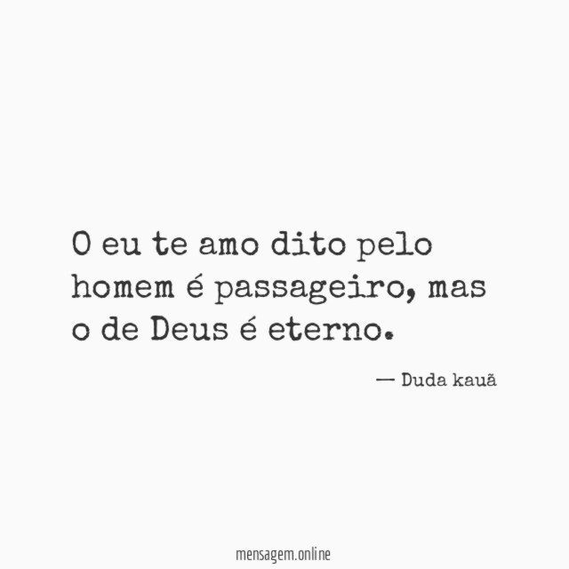 O eu te amo dito pelo homem é passageiro