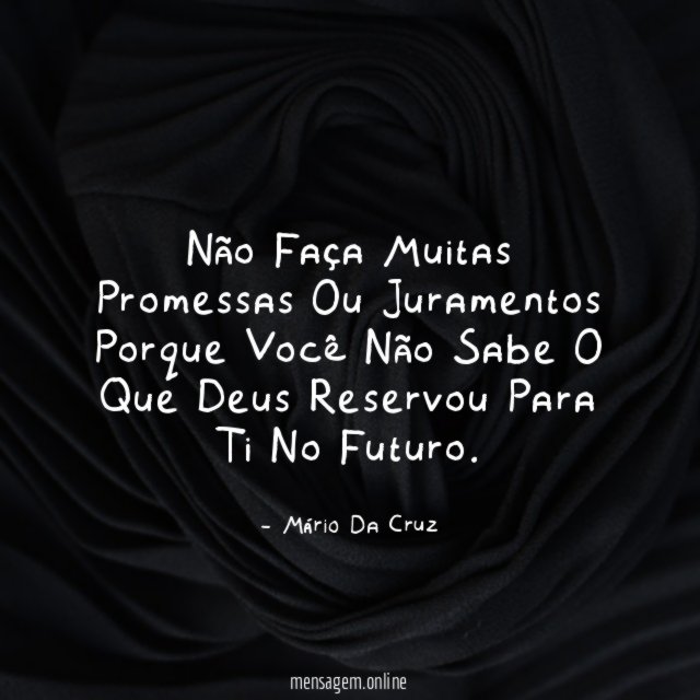 Não Faça Muitas Promessas Ou Juramentos Porque Você