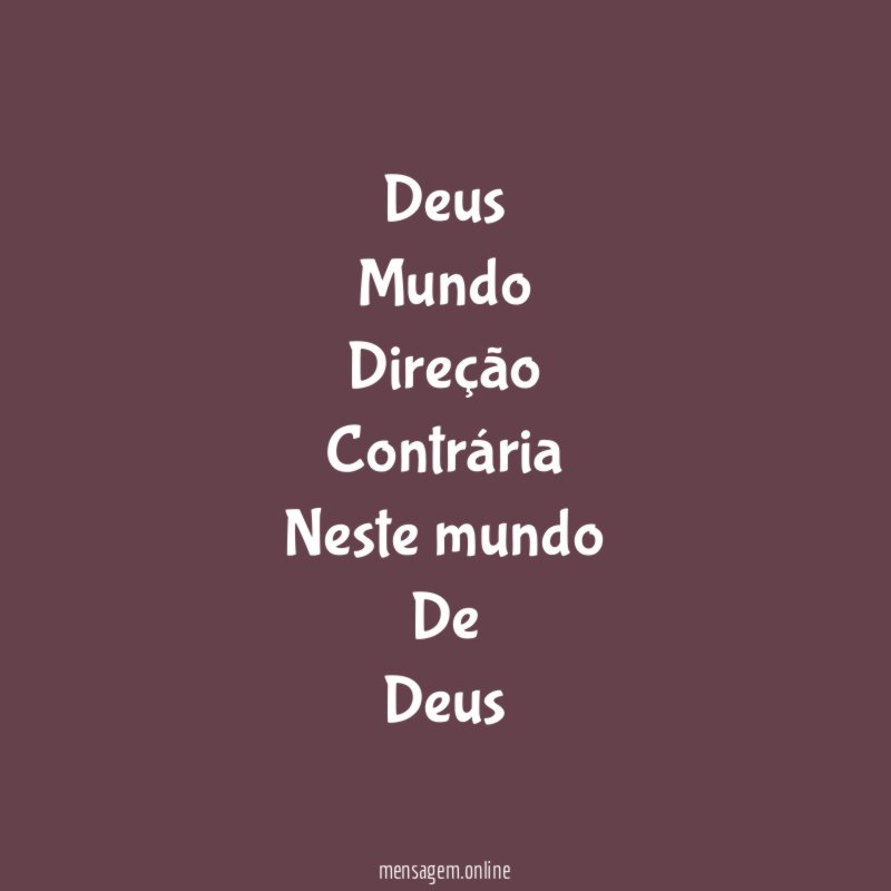 Deus Mundo Direção Contrária Neste mundo De Deus
