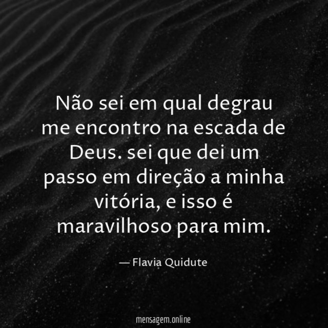 Não sei em qual degrau me encontro na escada de Deus
