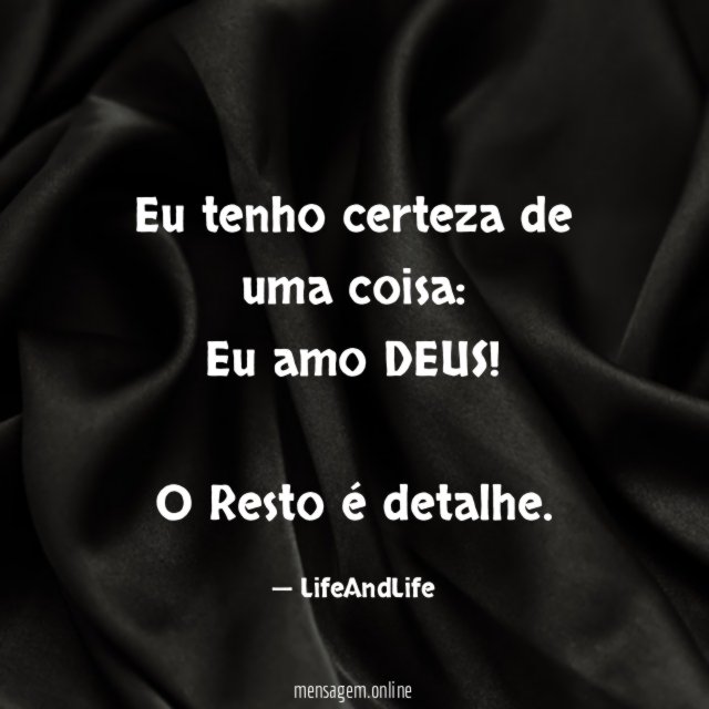Eu tenho certeza de uma coisa
