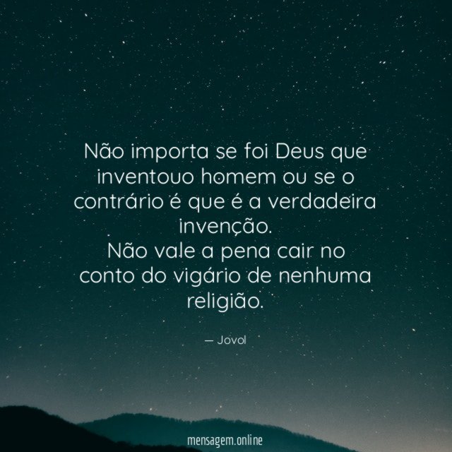 Não importa se foi Deus que inventouo homem