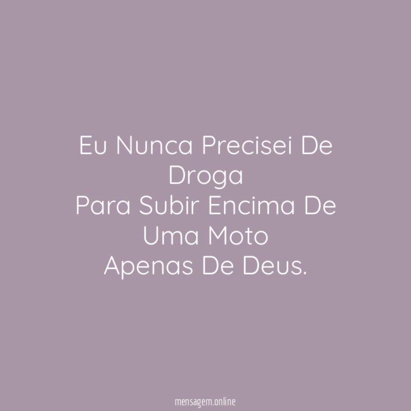 Eu Nunca Precisei De Droga Para Subir Encima De