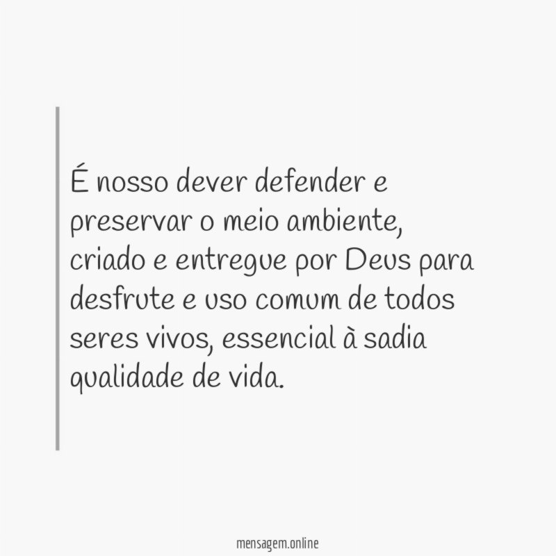 É nosso dever defender e preservar o meio ambiente