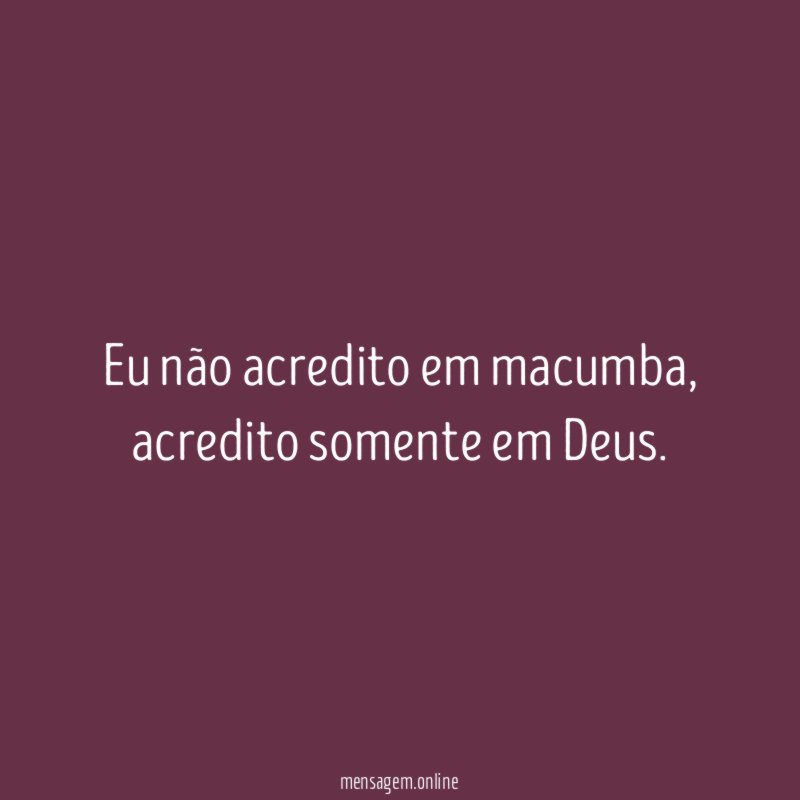Eu não acredito em macumba