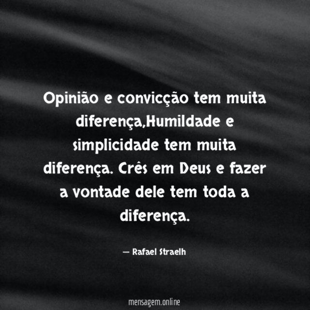 Opinião e convicção tem muita diferença