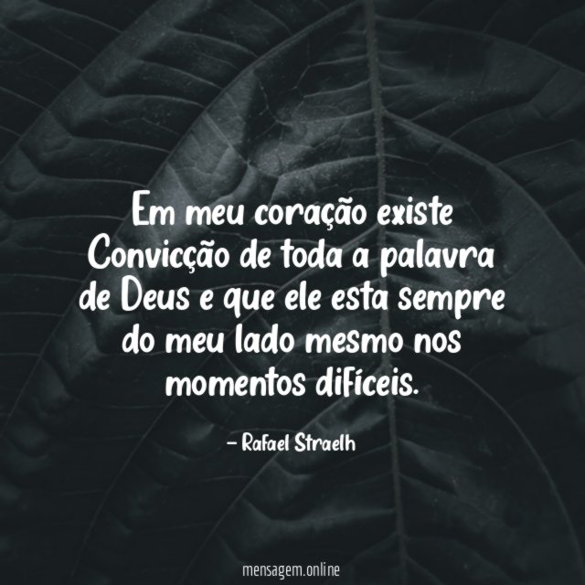 Em meu coração existe Convicção de toda a
