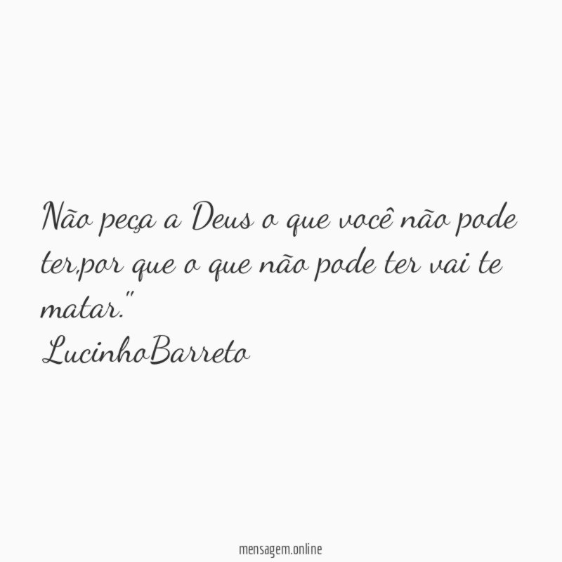 Não peça a Deus o que você não
