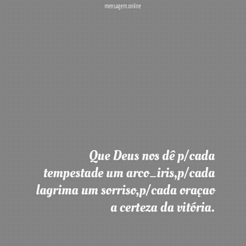 Que Deus nos dê p/cada tempestade um arco_iris