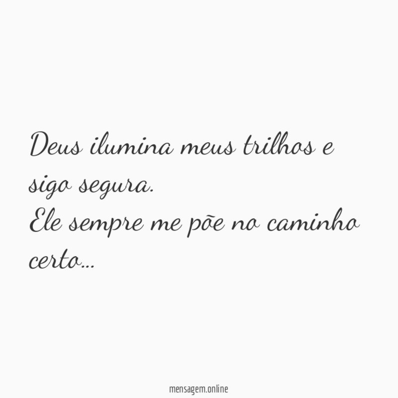 Deus ilumina meus trilhos e sigo segura