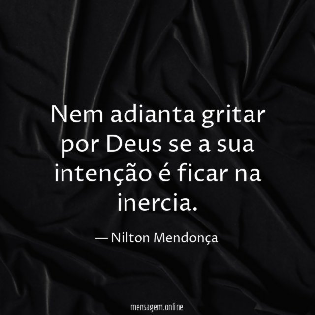 Nem adianta gritar por Deus se a sua